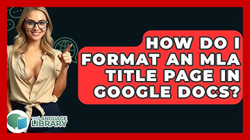 How Do I Format An MLA Title Page In Google Docs? - The Language Library