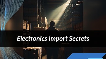 "Navigating Electronics Imports: Key Insights for Importers"