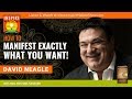 🌟DAVID NEAGLE: How to Manifest Exactly What You Want in Life! | Law of Attraction | Millions Within