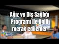 Ağız ve Diş Sağlığı Programı ile ilgili merak edilenler bu videoda!