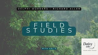 Field Studies - Testing Out Memory and Attention - Delphi Murders - Richard Allen