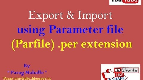 How to Export and Import Using Parameter file ( Parfile ). /* Step By Step */