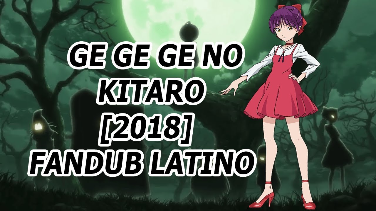 GeGeGe no Kitaro (2018)- OPENING 1 FANDUB LATINO - YouTube