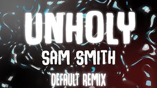 Sam Smith ft. Kim Petras - Unholy (Default Remix)