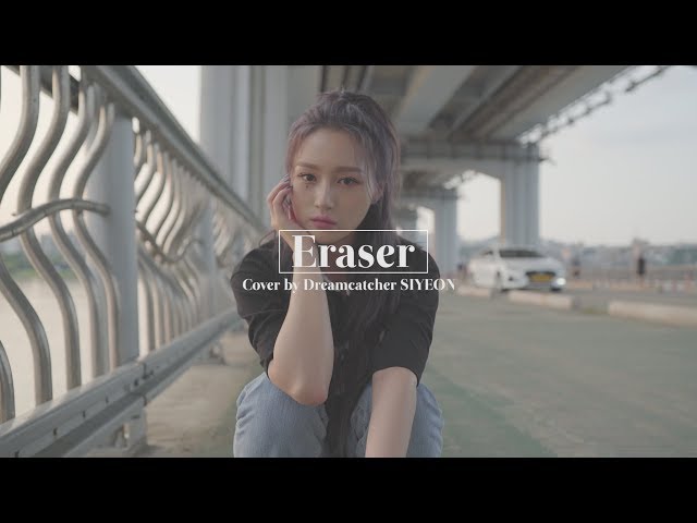 [Special Clip] Dreamcatcher(드림캐쳐) 시연 'Eraser' class=