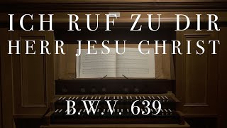 Bach: Ich ruf' zu dir Herr Jesu Christ, BWV 639 | Matthew Parrella