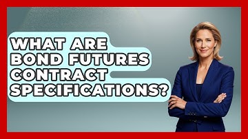 What Are Bond Futures Contract Specifications? - Learn About Economics