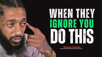 Why Silence Is the Strongest Response When They Ignore You || Nipsey Hussle Motivation Speech
