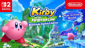 Kirby and the Forgotten Land – Nintendo Switch 2 Edition + Star-Crossed World – Nintendo Direct