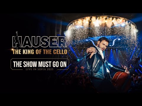 The Show Must Go On – HAUSER | THE KING OF THE CELLO (Live in Sofia 2025)