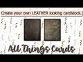 DIY - Create your own LEATHER looking paper.