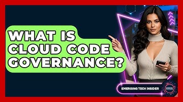 What Is Cloud Code Governance? - Emerging Tech Insider