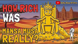 How Rich Was Mansa Musa REALLY