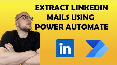 Extract e-mail addresses from LinkedIn profiles using Power Automate Desktop