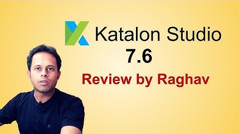 Katalon Studio 7.6 | New Features | Review by Raghav