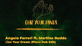 Angelo Ferreri ft. Martina Budde - Live Your Dream (Piano Dub Edit)