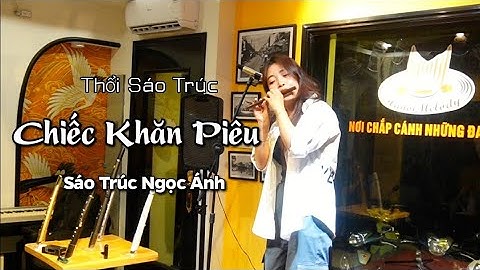 Chiếc Khăn Piêu - Sáo Trúc Ngọc Ánh