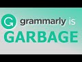 Grammarly is Garbage, and Here's Why