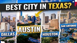 Austin VS Dallas VS Houston VS San Antonio, Texas! | Best City for You?