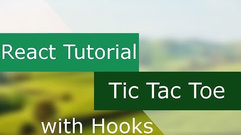 Official React Tutorial modernized with React Hooks - Part 1