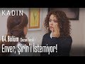 Enver, Şirin'i istemiyor! - Kadın 64. Bölüm (Sezon Finali)