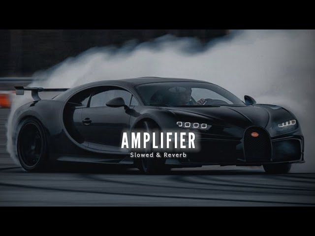 Amplifier ( Slowed & Reverb ) - Imran Khan class=