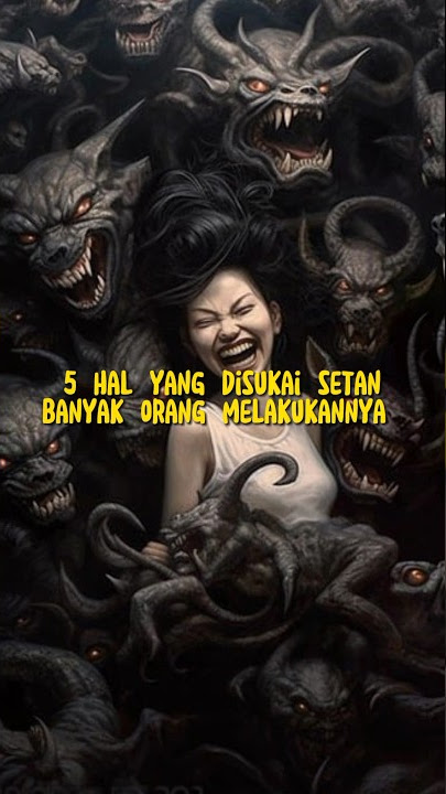 5 hal yang disukai setan banyak orang melakukannya