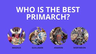 Who is the STRONGEST Primarch on the table? Warhammer 40K Tactics