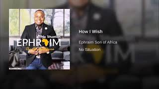 Ephraim-How I Wish Lyric Video