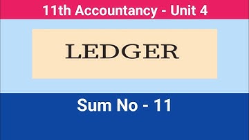 11th Accountancy || unit - 4 || Ledger || Sum No : 11 #CMWay