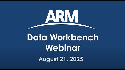 ARM Data Workbench Webinar - August 21, 2025