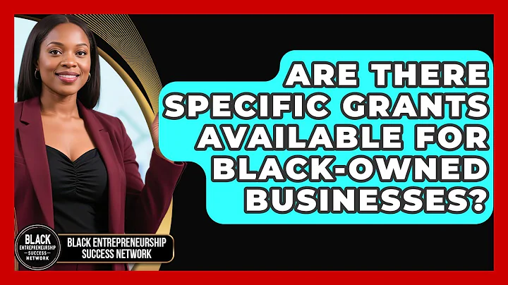 Are There Specific Grants Available for Black-Owned Businesses?