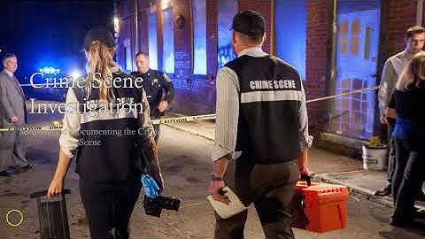 Securing and Documenting the Crime Scene