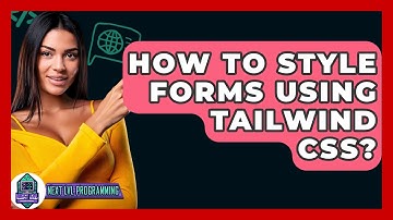 How To Style Forms Using Tailwind CSS? - Next LVL Programming