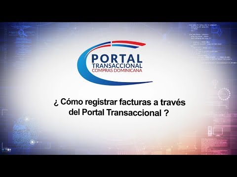 Tutorial 11: ¿Cómo registrar facturas a través del Portal Transaccional?