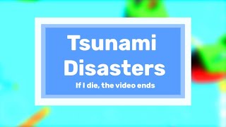 ROBLOX | Tsunami Disasters by [GS] Red Scorpion | If I die, the video ends by S 3,243 views 2 years ago 9 minutes, 49 seconds