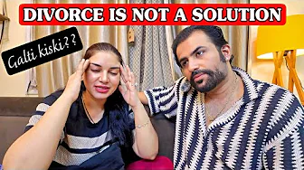 DIVORCE IS NOT A SOLUTION | GALTI KISKI ??