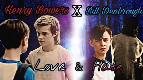 Henry Bowers x Bill Denbrough ▪ Love and Hate