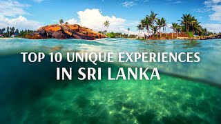 Top 10 Unique Experiences In Sri lanka