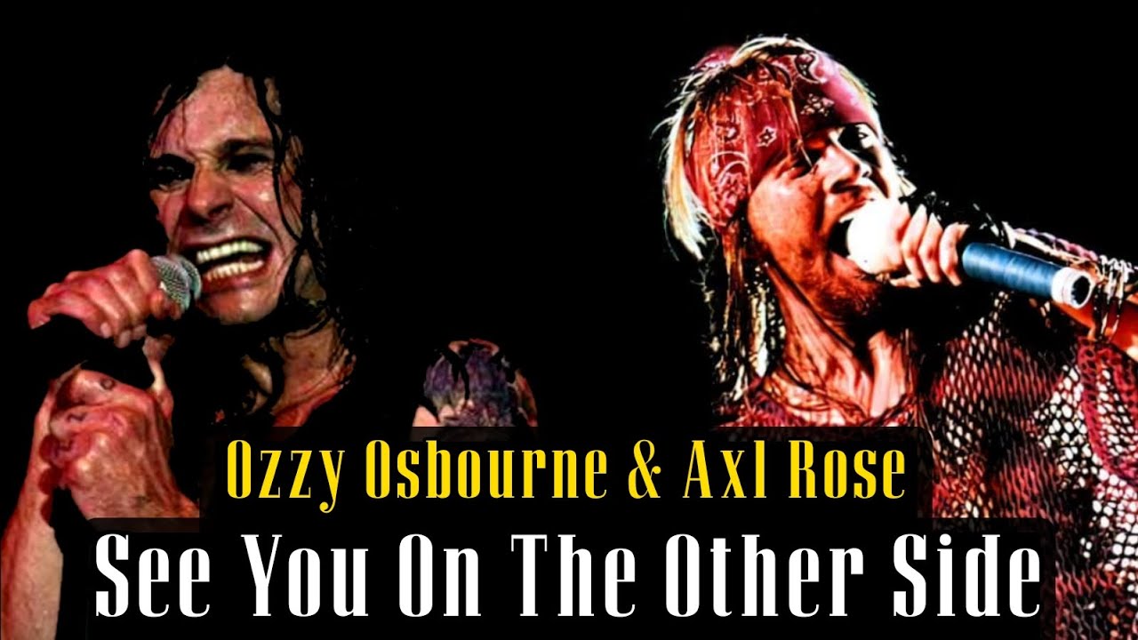 Ozzy Osbourne & Axl Rose - See You On The Other Side (Live) Ozzy Osbourne & Axl Rose - See You On The Other Side (Live)
