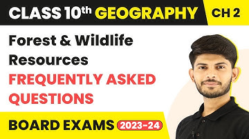 Frequently Asked Questions - Forest and Wildlife Resources | Class 10 Geography 2023-24