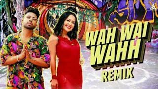 Wah Wai Waah - Dj Harmix X Dj Viju X Sukh-E X Neha Kakkar