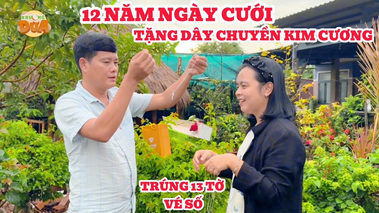 Khương Dừa trúng 13 tờ vé số mua dây chuyền kim cương tặng Cô Giáo Ngọc kỷ niệm 12 năm ngày cưới 