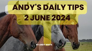 Andy's Daily Free Tips for Horse Racing, 2 June 2024