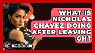 What Is Nicholas Chavez Doing After Leaving GH? - Soap Opera Insider
