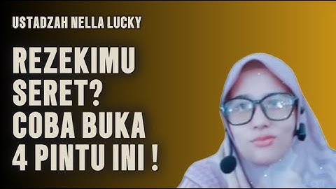 Rezekimu Seret ? Mungkin Kamu Belum Tahu 4 Pintu Ini – Ustadzah Dr. Nella Lucky #youtubemsr7