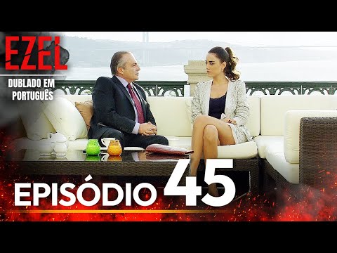 Ezel Novela Brasileiro | Episódio 45  | Versão Longa