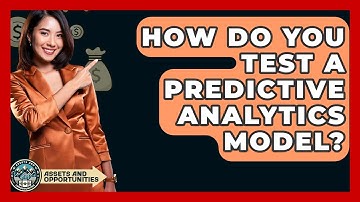 How Do You Test A Predictive Analytics Model? - AssetsandOpportunity.org