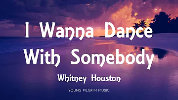 Whitney Houston - I Wanna Dance With Somebody (Lyrics)