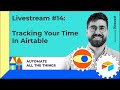 Tracking your time in Airtable | AATT #14